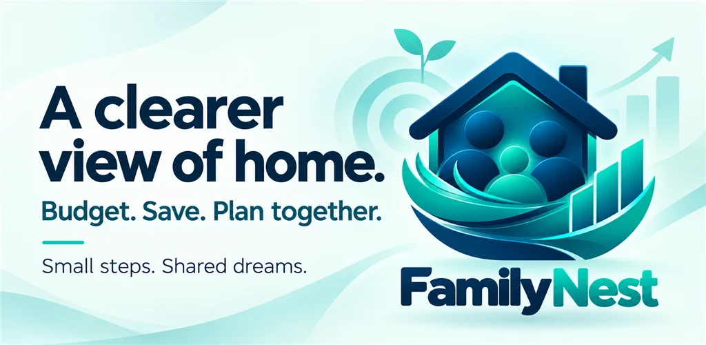 Family Nest: a clearer view of home. Budget. Save. Plan together.